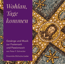 Laden Sie das Bild in den Galerie-Viewer, Wohlan, Tage kommen · Gesänge und Musik zur Fasten- und Passionszeit